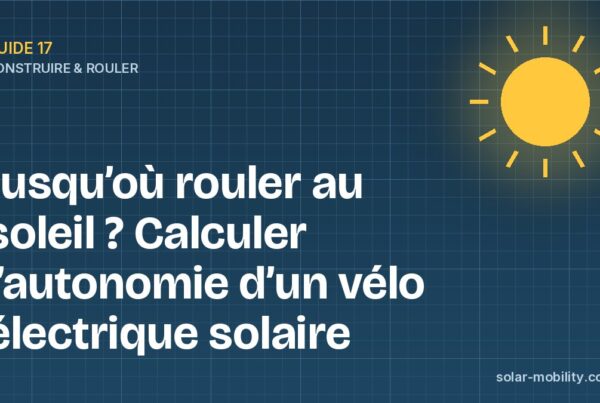 Jusqu’où rouler au soleil ? Calculer l’autonomie d’un vélo électrique solaire