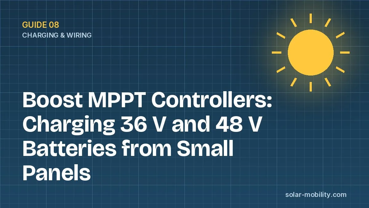 Boost MPPT Controllers: Charging 36 V and 48 V Batteries from Small Panels