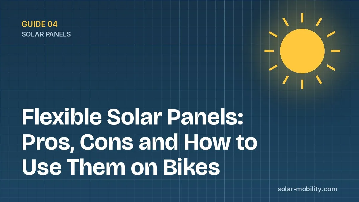 Flexible Solar Panels: Pros, Cons and How to Use Them on Bikes
