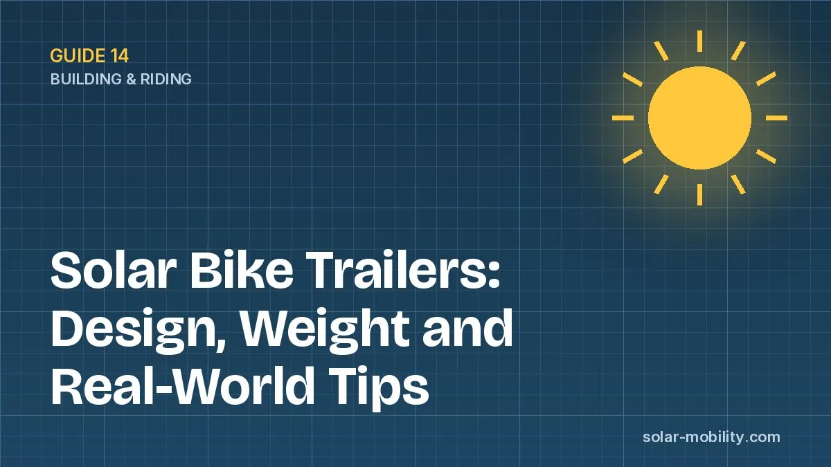 Solar Bike Trailers: Design, Weight and Real-World Tips