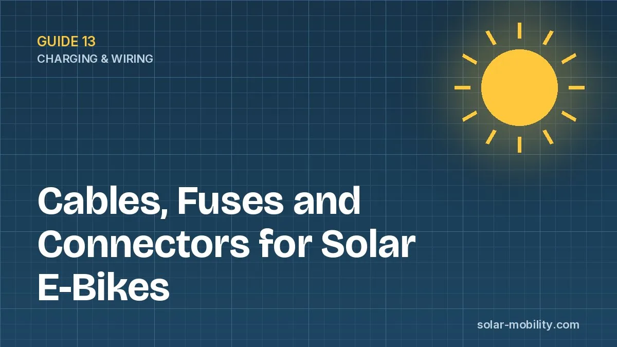 Cables, Fuses and Connectors for Solar E-Bikes